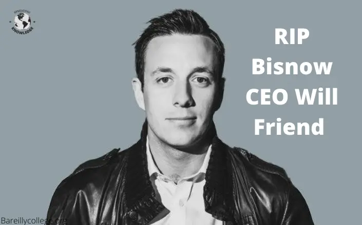 Bisnow CEO Will Friend Died 