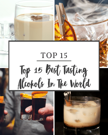 Top 15 Best Tasting Alcohols in the World
