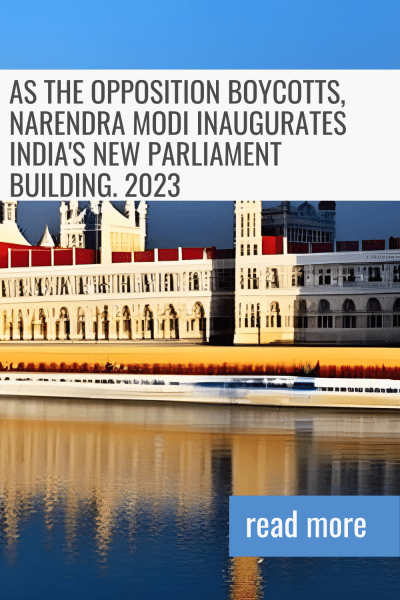 As the opposition boycotts, Narendra Modi Inaugurates India's new parliament building. 2023