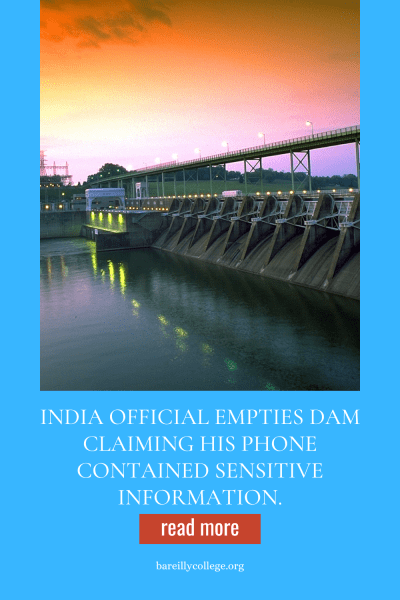 India Official Empties Dam Claiming His Phone Contained Sensitive Information.