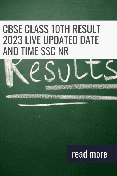 CBSE Class 10th Result 2023 Live Updated Date And Time SSC NR