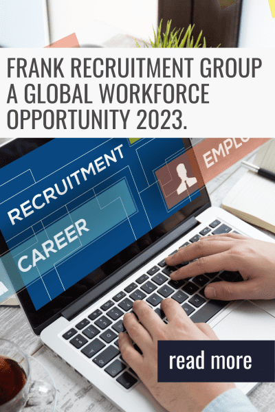 Frank Recruitment Group A Global Workforce Opportunity 2023.