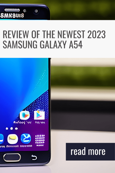 Review of the Newest 2023 Samsung Galaxy A54