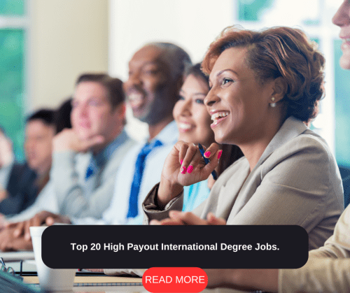 Top 20 High Payout International Degree Jobs.
