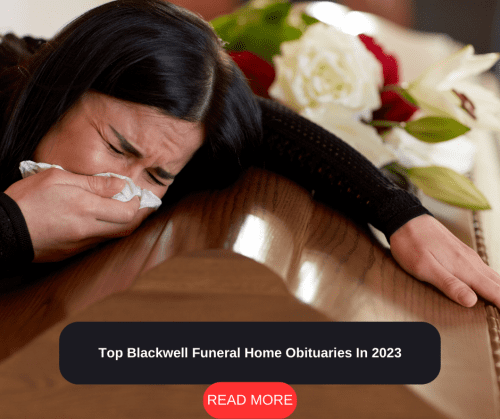 Top Blackwell Funeral Home Obituaries In 2023