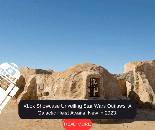 Xbox Showcase Unveiling Star Wars Outlaws A Galactic Heist Awaits! New in 2023.