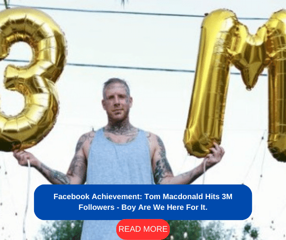 Facebook Achievement: Tom Macdonald Hits 3M Followers - Boy Are We Here For It.