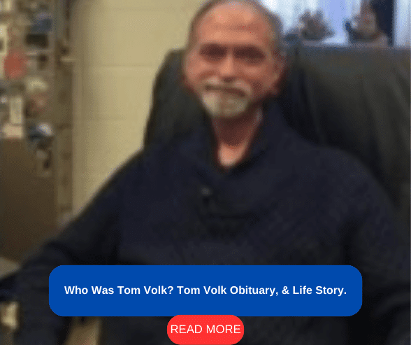who was tom volk obituary and life